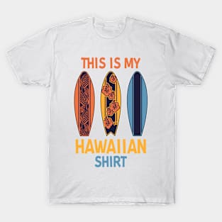 This is my Hawaiian Shirt T-Shirt